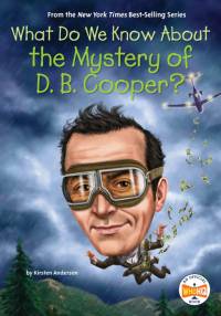 What Do We Know about the Mystery of D. B. Cooper? av Kirsten Anderson
