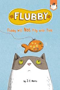 Flubby Will Not Play with That av J E Morris