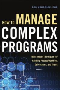 How to Manage Complex Programs av Tom Kendrick