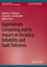 Approximate Computing and its Impact on Accuracy, Reliability and Fault-Tolerance av Gennaro S. Rodrigues