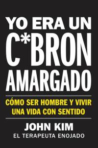 I Used to Be a Miserable F*ck \ Yo Era Un C*brón Amargado (Spanish Edition) av John Kim