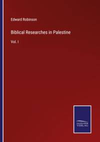 Biblical Researches in Palestine av Edward Robinson