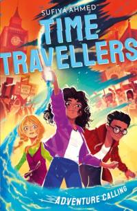 The Time Travellers: Adventure Calling av Sufiya Ahmed