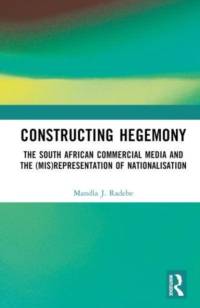 Constructing Hegemony av Mandla J. Radebe