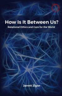 How Is It Between Us? av Jarrett Zigon