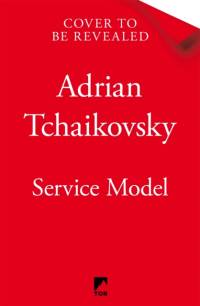 Service Model av Adrian Tchaikovsky