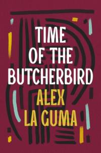 Time of the Butcherbird av Alex La Guma