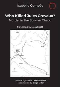 Who Killed Jules Crevaux? av Isabelle Combes