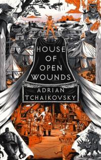 House of Open Wounds av Adrian Tchaikovsky