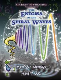 Secrets of Creation: The Enigma of the Spiral Waves av Matthew Watkins
