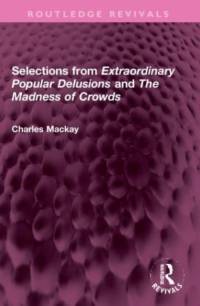 Selections from 'Extraordinary Popular Delusions' and 'The Madness of Crowds' av Charles MacKay