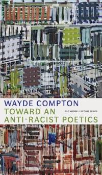 Toward an Anti-Racist Poetics av Wayde Compton