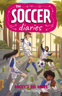 The Soccer Diaries Book 2: Rocky's Big Move av Tom Palmer
