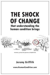 The Shock Of Change that understanding the human condition brings av Jeremy Griffith