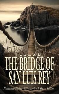 The Bridge of San Luis Rey av Thornton Wilder