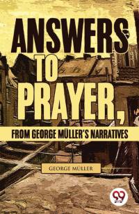 Answers To Prayer, From George Müller'S Narratives av George Muller