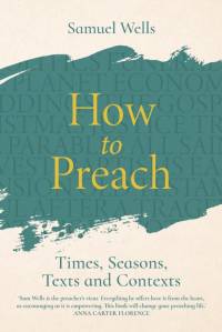 How to Preach av Samuel Wells