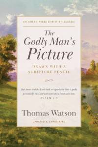 The Godly Man's Picture av Thomas Watson