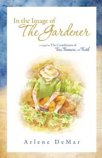 In the Image of the Gardener av Arlene Demar