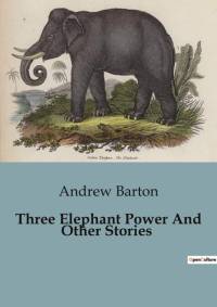 Three Elephant Power And Other Stories av Andrew Barton