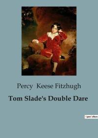 Tom Slade's Double Dare av Percy Keese Fitzhugh