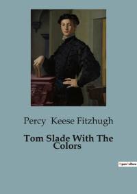 Tom Slade With The Colors av Percy Keese Fitzhugh