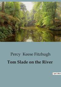 Tom Slade on the River av Percy Keese Fitzhugh