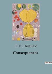 Consequences av E. M. Delafield