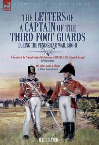 The Letters of a Captain of the Third Foot Guards During the Peninsular War, 1809-11 av William H Maxwell