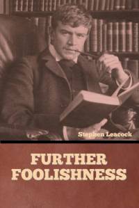 Further Foolishness av Stephen Leacock
