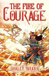 The Fire of Courage (International Edition) by Shirley Siaton