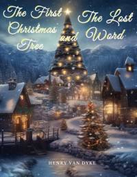 The First Christmas Tree and The Lost Word av Henry van Dyke