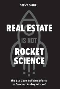 Real Estate Is Not Rocket Science av Steve Shull