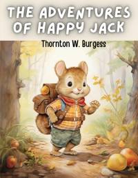 The Adventures of Happy Jack av Thornton W. Burgess