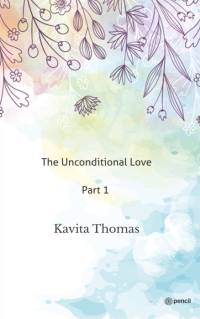 The Unconditional Love Part 1 av Kavita Thomas