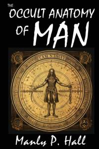The Occult Anatomy of Man av Manly P. Hall