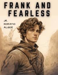Frank and Fearless av Jr. Horatio Alger