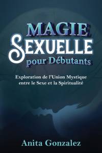 Magie Sexuelle pour Débutants av Anita Gonzalez