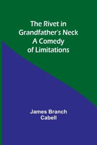 The Rivet in Grandfather's Neck av James Branch Cabell