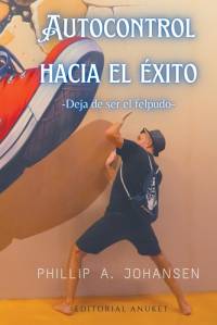 Autocontrol Hacia el Éxito av Phillip A. Johansen
