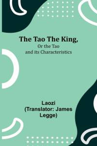 The Tao Teh King,Or the Tao and its Characteristics av Laozi