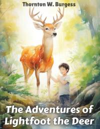 The Adventures of Lightfoot the Deer av Thornton W. Burgess