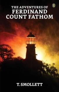 The Adventures Of Ferdinand Count Fathom av Tobias Smollett