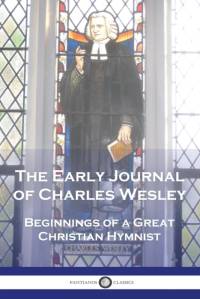 The Early Journal of Charles Wesley av Charles Wesley
