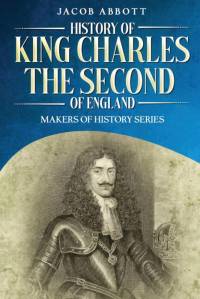 History of King Charles the Second of England av Jacob Abbott