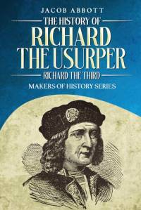 The History of Richard the Usurper (Richard the Third) av Jacob Abbott