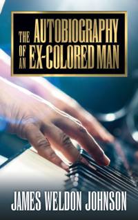 The Autobiography of an Ex-Colored Man av James Weldon Johnson