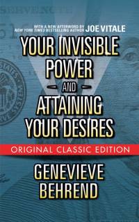 Your Invisible Power  and Attaining Your Desires (Original Classic Edition) av Genevieve Behrend