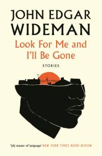 Look For Me and I'll Be Gone av John Edgar Wideman