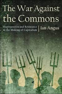 The War Against the Commons av Ian Angus